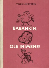 Barankin, ole inimene!