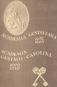 Academia Gustaviana 1632-1665. Academia Gustavo-Carolina 1690-1710