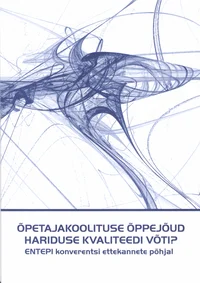 Õpetajakoolituse õppejõud - hariduse kvaliteedi võti?