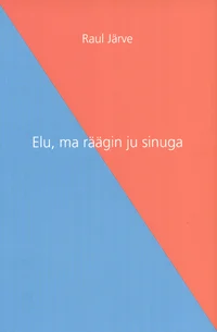 Elu, ma räägin ju sinuga...