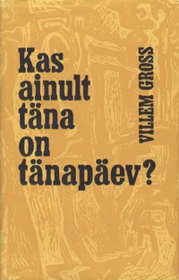 Kas ainult täna on tänapäev?