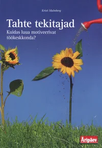 Tahte tekitajad. Kuidas luua motiveerivat töökeskkonda?