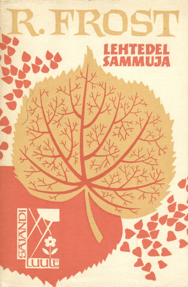Lehtedel sammuja - Robert Frost (Eesti Raamat, 1965). Kahvatukollase tausta peal on stiliseeritud suur lehepilt oranžis ja beežis toonis, mida ümbritsevad väiksemad lehekujundid. Kujundus on graafiline ja lihtsatest vormidest koosnev, sobilik 20. sajandi keskel populaarse illustratiivse laadiga.