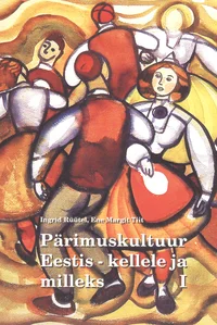 Pärimuskultuur Eestis - kellele ja milleks