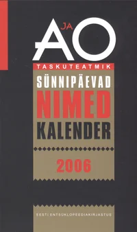 A ja O taskuteatmik. Sünnipäevad. Nimed. Kalender 2006