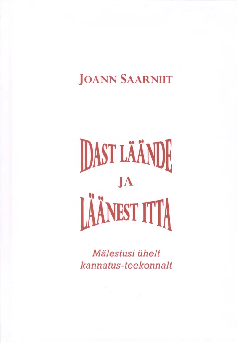 Läänest itta ja idast läände - Joann Saarniit (Kistler-Ritso Eesti Sihtasutus, 2005). Minimalistlik valge kaanekujundus punase kirjaga, ilma illustratsioonide või fotodeta. Lihtne tüpograafiline lahendus, kus tekst on paigutatud kaane keskele.
