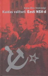 Kuidas valitseti Eesti NSV-d