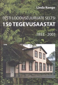 Eesti Looduseuurijate Seltsi 150 tegevusaastat 1853-2003
