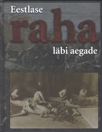 Eestlase raha läbi aegade