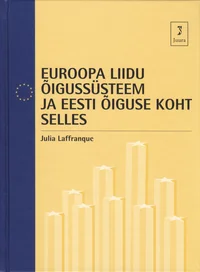 Euroopa Liidu õigussüsteem ja eesti õiguse koht selles