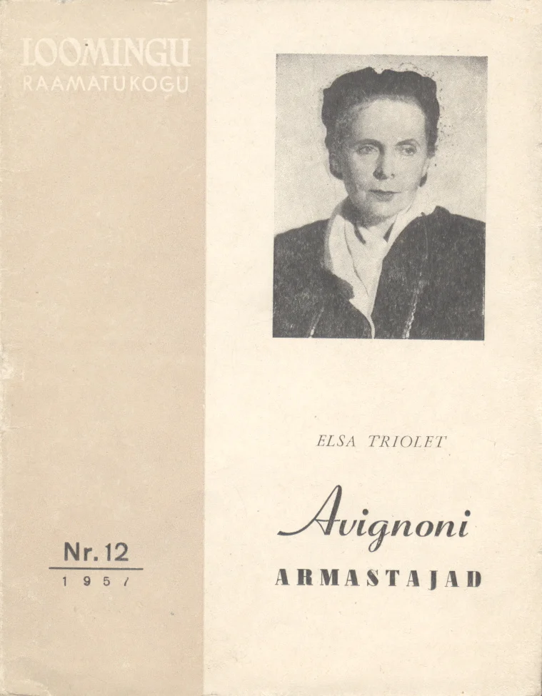 Avignoni armastajad - Elsa Triolet (Ajalehtede-Ajakirjade Kirjastus, 1957). Mustvalge foto keskealisest naisest, kes vaatab kergelt küljele, taustal hele ühtlane pind. Kaanekujundus on lihtne ja minimalistlik, tüpograafia klassikalises stiilis.