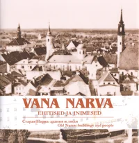 Vana Narva. Старая Нарва. Old Narva. Ehitised ja inimesed. Здания и люди. Buildings and people