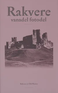 Rakvere vanadel fotodel. Rakvere in Old Photos
