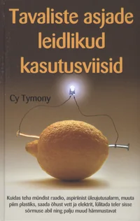 Tavaliste asjade leidlikud kasutusviisid