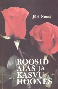 Roosid aias ja kasvuhoones