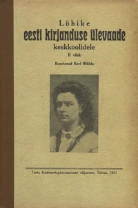 Lühike eesti kirjanduse ülevaade keskkoolidele. Romantiline ärkamisaegne kirjandus. Tekstide, ülesannete ja kirjandusteooriaga