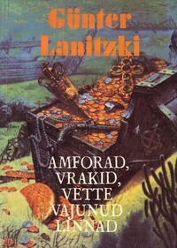 Amforad, vrakid, vette vajunud linnad