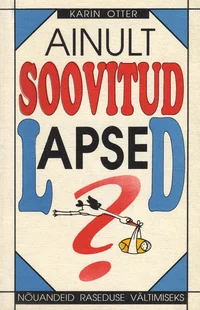 Ainult soovitud lapsed?