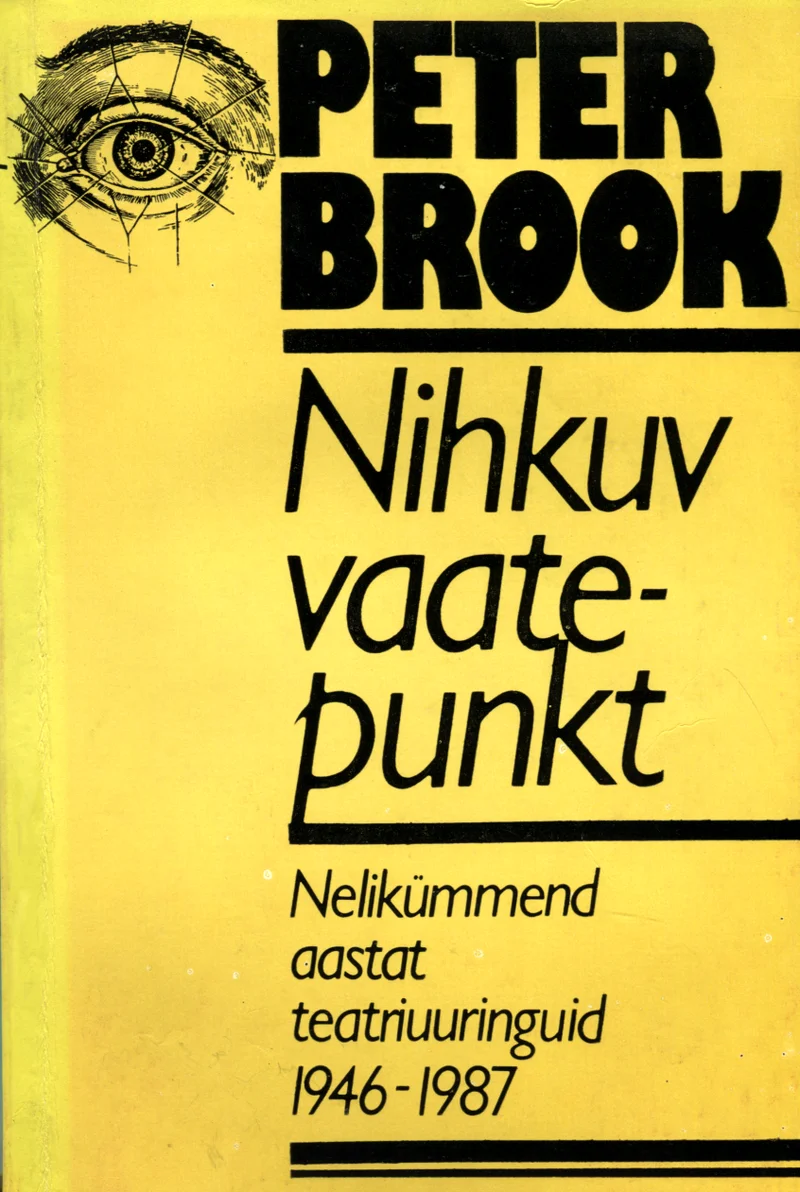 Nihkuv vaatepunkt - Peter Brook (Eesti Raamat, 1993). Kollase taustaga minimalistlik kaanekujundus, mille ülaosas on must-valge silma illustratsioon. Lihtne ja selge tüpograafiline lahendus mustade trükitähtedega.