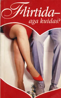 Flirtida - aga kuidas?