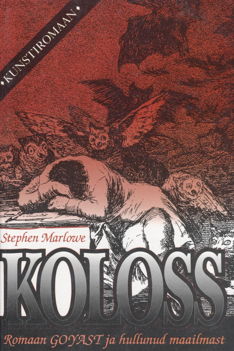 Koloss - Stephen Marlowe (Kunst, 1996). Tume, graafiline kaanepilt kujutab Goya stiilis illustratsiooni, millel on näha kükitav inimfiguur ja taustal hirmutav tiibadega olend öösel. Kaanekujundus on must-valge kontrastsetes toonides, tugevalt dramaatilise ja õudse atmosfääriga.