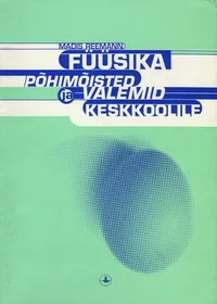 Füüsika põhimõisted ja valemid keskkoolile