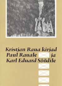 Kristjan Raua kirjad Paul Rauale ja Karl Eduard Söödile