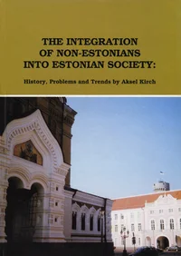 The integration of non-Estonians into Estonian society: history, problems and trends