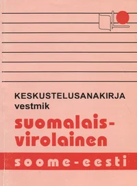 Suomalais-virolainen keskustelusanakirja. Soome-eesti vestmik