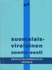 Suomalais-virolainen keskustelusanakirja. Soome-eesti vestmik