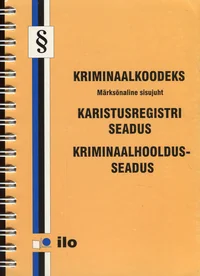 Kriminaalkoodeks. Märksõnaline sisujuht. Karistusregistri seadus. Kriminaalhooldusseadus