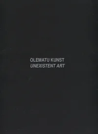 Olematu kunst. Unexistent art