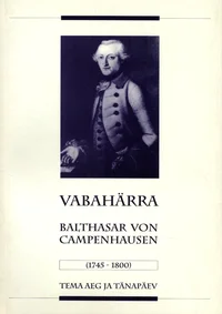 Vabahärra Balthasar von Campenhausen (1745-1800), tema aeg ja tänapäev. Balthasar Frhr. von Campenhausen (1745-1800), seine Zeit und Gegenwart