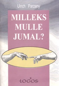 Milleks mulle Jumal?