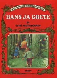 Hans ja Grete ja teisi muinasjutte