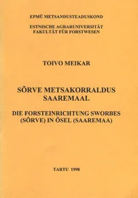 Sõrve metsakorraldus Saaremaal. Die Forsteinrichtung Sworbes (Sõrve) in Ösel (Saaremaa)