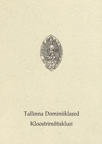 Tallinna dominiiklased. Kloostrimõtisklusi