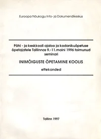 Põhi- ja keskkooli ajaloo ja kodanikuõpetuse õpetajatele Tallinnas 9.-11. maini 1996 toimunud seminari «Inimõiguste õpetamine koolis» ettekanded
