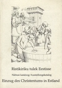 Ristikiriku tulek Eestisse. Einzug des Christentums in Estland