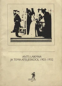 Ants Laikmaa ja tema ateljeekool 1903-1932