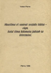 Maailma ei saavat soojaks kütta - olgu, kuid ilma kütmata jahtub ta kiiremini