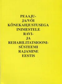 Peaaju- ja/või kõnekahjustusega inimestele ravi- ja rehabilitatsioonisüsteemi rajamine Eestis
