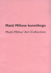 Matti Miliuse kunstikogu. Matti Milius' art collection