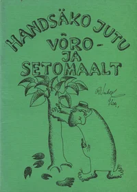 Handsäkit jutukõisi Võro- ja Setomaalt