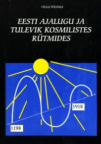 Eesti ajalugu ja tulevik kosmilistes rütmides