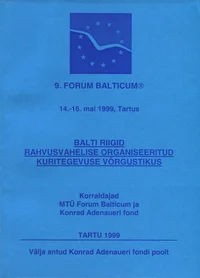 9. Forum Balticum. Balti riigid rahvusvahelise organiseeritud kuritegevuse võrgustikus. Die baltischen Staaten im Fadenkreutz der internationalen organisierten Kriminalität