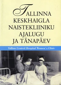 Tallinna Keskhaigla Naistekliiniku ajalugu ja tänapäev