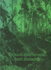 Sajandi suurtormid Eesti metsades