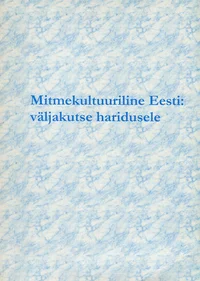 Mitmekultuuriline Eesti: väljakutse haridusele
