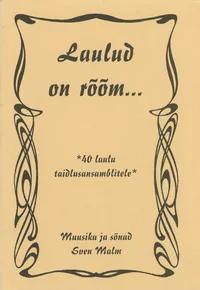Laulud on rõõm...